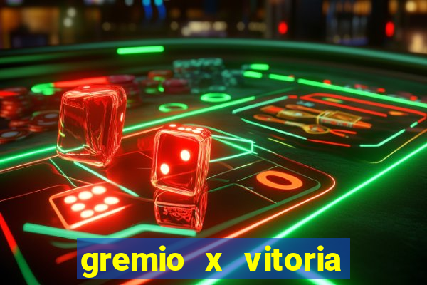 gremio x vitoria ao vivo